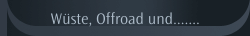 W&uuml;ste, Offroad und.......